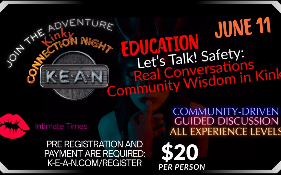 K-E-A-N Edmonton Kinky Connection Night! Let’s Talk Safety! Real Conversations & Community Wisdom in Kink