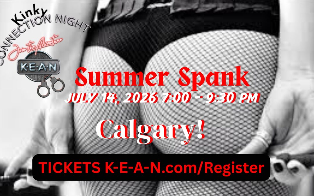 K-E-A-N Calgary Kinky Connection Night! Summer Spank!